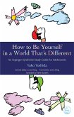 How to Be Yourself in a World That's Different: An Asperger Syndrome Study Guide for Adolescents