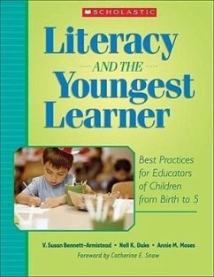 Literacy and the Youngest Learner - Bennett-Armistead, Susan V; Duke, Nell K; Moses, Annie M; Duke, Nell; Bennett-Armistead, V Susan; Moses, Annie