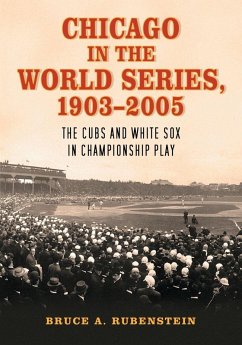 Chicago in the World Series, 1903-2005 - Rubenstein, Bruce A.