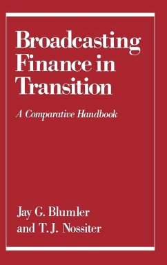 Broadcasting Finance in Transition - Blumler, Jay G. / Nossiter, T. J. (eds.)