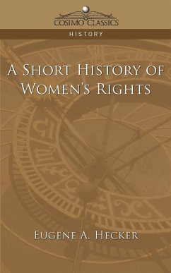 A Short History of Women's Rights - Hecker, Eugene A.