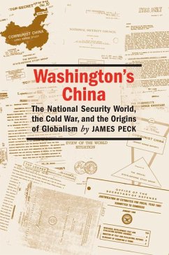 Washington's China: The National Security World, the Cold War, and the Origins of Globalism - Peck, James L.