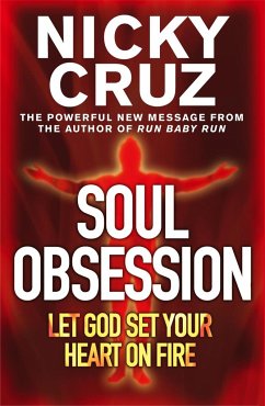 Soul Obsession: Let God Set Your Heart on Fire - Cruz, Nicky