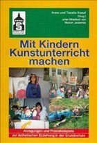 Mit Kindern Kunstunterricht machen - Knauf, Anne / Knauf, Tassilo (Hgg.)