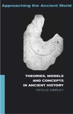 Theories, Models and Concepts in Ancient History - Morley, Neville