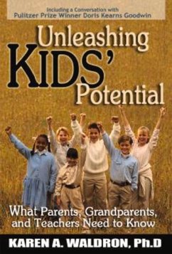 Unleashing Kids' Potential: What Parents, Grandparents, and Teachers Need to K - Waldron Ph. D., Karen A.