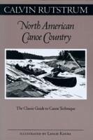North American Canoe Country: The Classic Guide to Canoe Technique - Rutstrum, Calvin