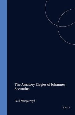 The Amatory Elegies of Johannes Secundus - Murgatroyd, Paul