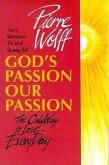 God's Passion, Our Passion: The Only Way to Love-- Every Day