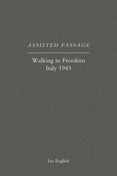 Assisted Passage: Walking to Freedom Italy 1943 - Ian English