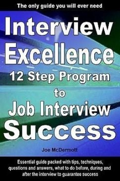 Interview Excellence: 12 Step Program to Job Interview Success - McDermott, Joe