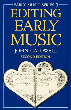 Editing Early Music - Caldwell, John (Reader in Music, Reader in Music, University of Oxfo