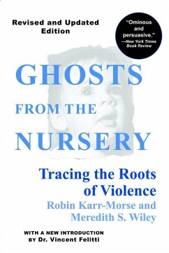 Ghosts from the Nursery: Tracing the Roots of Violence - Karr-Morse, Robin; Wiley, Meredith S.