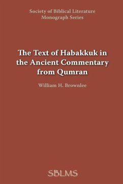 The Text of Habakkuk in the Ancient Commentary from Qumran - Brownlee, William H.