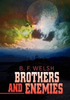 Brothers and Enemies - Welsh, B. F.