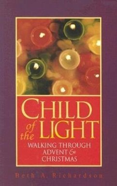 Child of the Light: Walking Through Advent & Christmas - Richardson, Beth A.