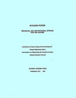 Nuclear Power - National Research Council; Division on Engineering and Physical Sciences; Commission on Engineering and Technical Systems; Energy Engineering Board; Committee on Future Nuclear Power Development