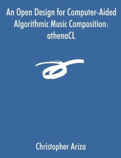 An Open Design for Computer-Aided Algorithmic Music Composition von  Christopher Ariza - englisches Buch - bücher.de