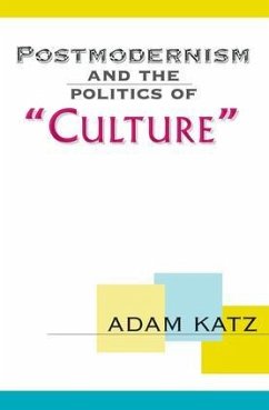 Postmodernism And The Politics Of 'Culture' - Katz, Adam