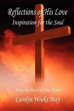 Reflections of His Love -Inspiration for the Soul - May, Carolyn Weeks