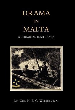 Drama in Malta - Weldon, R. A.; Lt -Col H. E. C. Weldon, R. a.