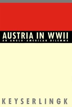Austria in World War II: An Anglo-American Dilemma - Keyserlingk, Robert H.
