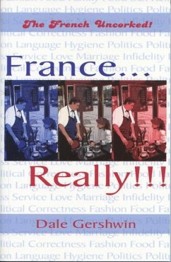 France...Really!!!: The French Uncorked! - Gershwin, Dale