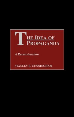 The Idea of Propaganda - Cunningham, Stanley B.