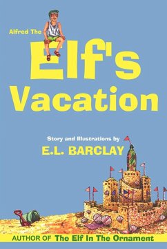 ALFRED THE ELF'S VACATION - Barclay, E. L.