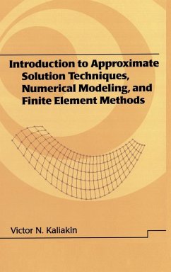 Introduction to Approximate Solution Techniques, Numerical Modeling, and Finite Element Methods - Kaliakin, Victor N.