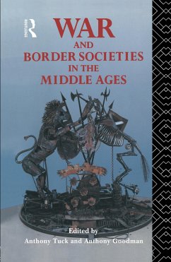 War and Border Societies in the Middle Ages - Goodman, Anthony / Tuck, Anthony (eds.)