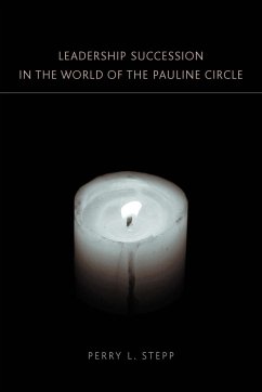 Leadership Succession in the World of the Pauline Circle - Stepp, Perry L.