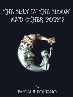 THE MAN IN THE MOON AND OTHER POEMS - Politano, Pascal R.