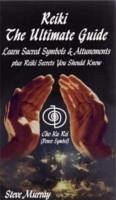 Reiki -- The Ultimate Guide - Murray, Reiki Master Steve