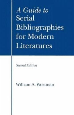 A Guide to Serial Bibliographies for Modern Literatures - Wortman, William A.