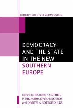 Democracy and the State in the New Southern Europe - Gunther, Richard / Diamandouros, P. Nikiforos / Sotiropoulos, Dimitri A. (eds.)