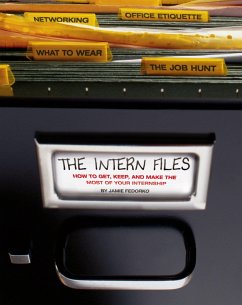 The Intern Files: How to Get, Keep, and Make the Most of Your Internship - Fedorko, Jamie