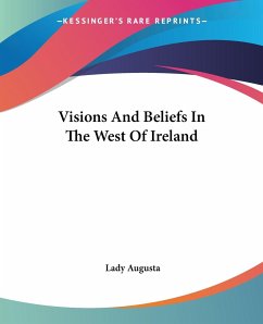 Visions And Beliefs In The West Of Ireland - Augusta, Lady