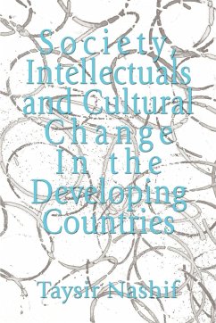 Society, Intellectuals and Cultural Change In the Developing Countries - Nashif, Taysir