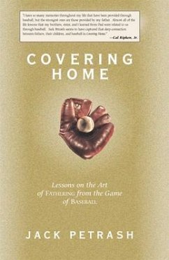 Covering Home: Lessons on the Art of Fathering from the Game of Baseball - Petrash, Jack