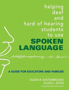 Helping Deaf and Hard of Hearing Students to Use Spoken Language - Easterbrooks, Susan R.; Estes, Ellen L.