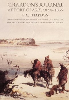 Chardon's Journal at Fort Clark, 1834-1839 - Chardon, F A