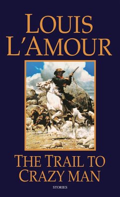 The Trail to Crazy Man: Stories - L'Amour, Louis