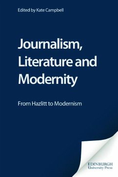 Journalism, Literature and Modernity: From Hazlitt to Modernism - Campbell, Kate; Kate, Campbell