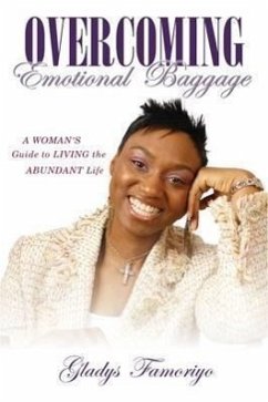 Overcoming Emotional Baggage: A Woman's Guide to Living the Abundant Life - Famoriyo, Gladys