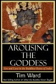 Arousing the Goddess: Sex and Love in the Buddhist Ruins of India