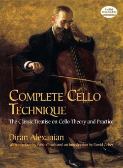 Complete Cello Technique: The Classic Treatise on Cello Theory and Practice - Alexanian, Diran