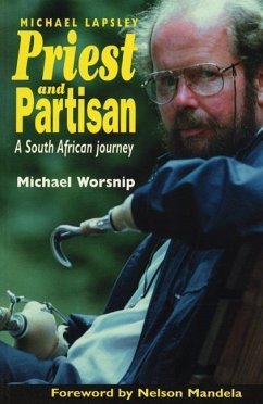 Priest and Partisan: A South African Journey of Father Michael Lapsley - Worsnip, Michael