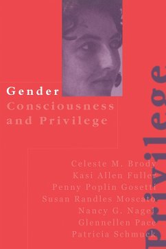 Gender Consciousness and Privilege - Brody, Celeste; Fuller, Kasi Allen; Gosetti, Penny Poplin