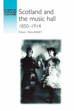 Scotland and the music hall, 1850-1914 - Maloney, Paul